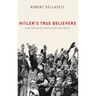 Hitler's True Believers: How Ordinary People Became Nazis
