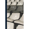 How to Score; a Practical Textbook for Scorers of Base Ball Games, Amateur and Expert