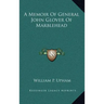 A Memoir Of General John Glover Of Marblehead