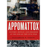 Appomattox: Victory, Defeat, and Freedom at the End of the Civil War