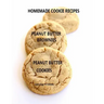 Homemade Cookie Recipes Peanut Butter Brownies Peanut Butter Cookies: 26 ASSOORTED TITLES, Perfect for Teas, Brunch, Snacks, Every title has space for