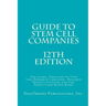 Guide to Stem Cell Companies - 12th Edition: The Global Directory of Stem Cell Research Companies, Research Product Suppliers and For-Profit Cord Bloo