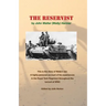 The Reservist: This Is the Story of Wally's War. a Highly Personal Account of His Experiences in the Tank Corps Throughout the Turmoil of Ww2.