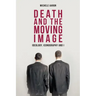 Death and the Moving Image: Ideology, Iconography and I