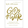 Gods at War: Defeating the Idols That Battle for Your Heart