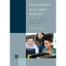 Using Technology in the Library Workplace: An Introduction for Support Staff