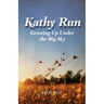 Kathy Run: Growing Up Under the Big Sky