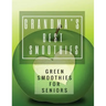 Grandma's Best Smoothies: Green Smoothies for Seniors