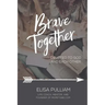 Brave Together: A Conversation Starter for Cultivating Biblical Mentoring Relationships