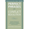 Perfect Phrases for Conflict Resolution: Hundreds of Ready-To-Use Phrases for Encouraging a More Productive and Efficient Work Environment