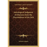 Astrological Judgment of Diseases from the Discomfiture of the Sick