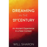 Dreaming in the 21st Century: An ancient experience in a new context
