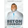 Bet On Yourself: From zero to millions