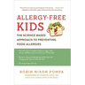 Allergy-Free Kids: The Science-Based Approach to Preventing Food Allergies