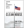 Clean House: Exposing Our Government's Secrets and Lies