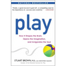 Play: How It Shapes the Brain, Opens the Imagination, and Invigorates the Soul