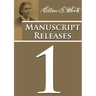 Manuscript Releases Volume 1: Portions of Daniel and Revelation explained, 1844 made simple, last day events quotes, adventist home counsels and mor