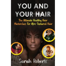 You and Your Hair: The Ultimate Healthy Hair Masterclass for Afro Textured Hair