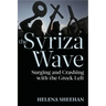 Syriza Wave: Surging and Crashing with the Greek Left