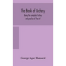 The book of archery: being the complete history and practice of the art, ancient and modern Interspersed with Numerous Interesting Anecdote