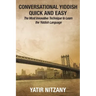 Conversational Yiddish Quick and Easy: The Most Innovative Technique to Learn the Yiddish Language