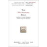 The No Asshole Rule: Building a Civilized Workplace and Surviving One That Isn't