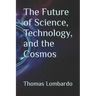 The Future of Science, Technology, and the Cosmos