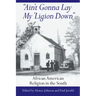 Ain't Gonna Lay My 'Ligion Down: African American Religion in the South