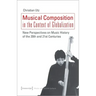 Musical Composition in the Context of Globalization: New Perspectives on Music History of the Twentieth and Twenty-First Century