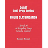 CogAT Test Prep Series FIGURE CLASSIFICATION: Book 6 A Step by Step Study Guide