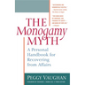 Monogamy Myth: A Personal Handbook for Recovering from Affairs