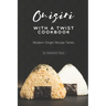 Onigiri with a Twist Cookbook: Modern Onigiri Recipe Twists