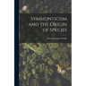 Symbionticism and the Origin of Species