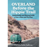 Overland Before the Hippie Trail: Kathmandu and Beyond with a Van a Man and No Plan