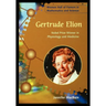Gertrude Elion: Nobel Prize Winner in Physiology and Medicine