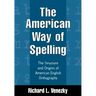 The American Way of Spelling: The Structure and Origins of American English Orthography
