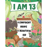 I am 13 and Confident, Brave & Beautiful Kid: A Coloring Book For Awesome Boys & girls birthday, Animals Coloring Books Activity and Drawing, Gift for