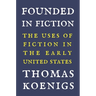 Founded in Fiction: The Uses of Fiction in the Early United States