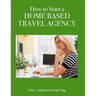 How to Start a Home Based Travel Agency