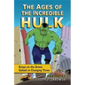 The Ages of the Incredible Hulk: Essays on the Green Goliath in Changing Times