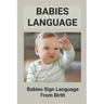 Babies Language: Babies Sign Language From Birth: Discover Baby Sign Language
