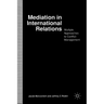 Mediation in International Relations: Multiple Approaches to Conflict Management