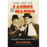 The Art of Laurel and Hardy: Graceful Calamity in the Films