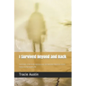 I Survived Beyond and Back: True Accounts of Near-Death Experiences from Those Who Have Glimpsed the Afterlife