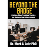 Beyond the Badge: Cutting Edge Training Tactics for Modern Law Enforcement