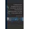 Townsend's Narrative of a Journey Across the Rocky Mountains, to the Columbia Rive