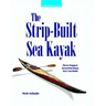 The Strip-Built Sea Kayak: Three Rugged, Beautiful Boats You Can Build