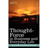 Thought-Force in Business and Everyday Life