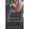 Keeping His Ashes: A Memoir About Love and Dying
