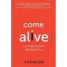 Come Alive: Live a Life with More Meaning and Joy